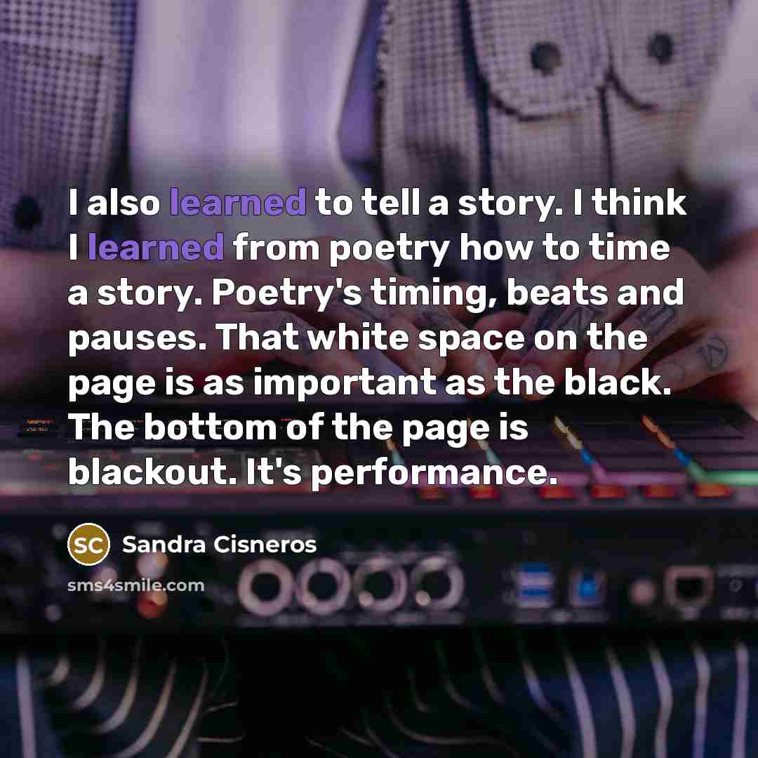 “I also learned to tell a story. I think I…” quote by Sandra Cisneros
