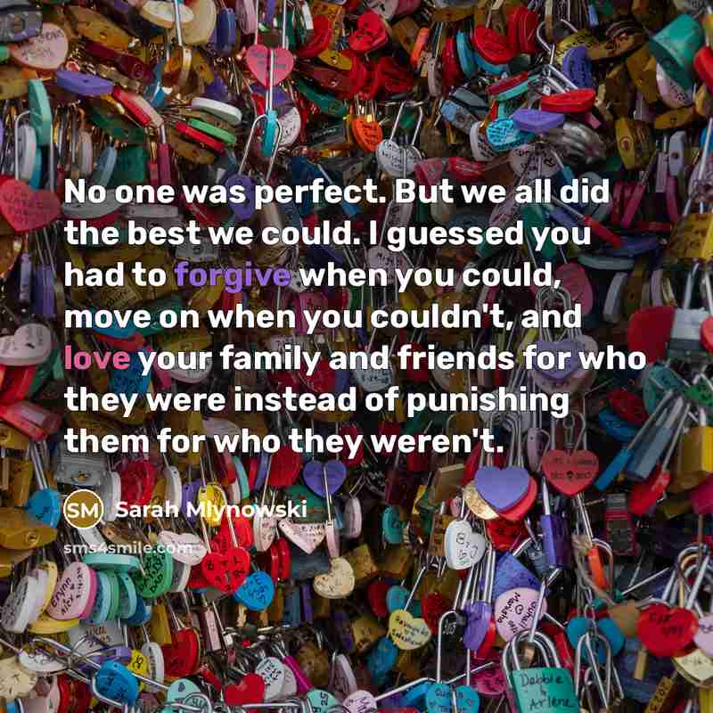 “No one was perfect. But we all did the best…” quote by Sarah Mlynowski