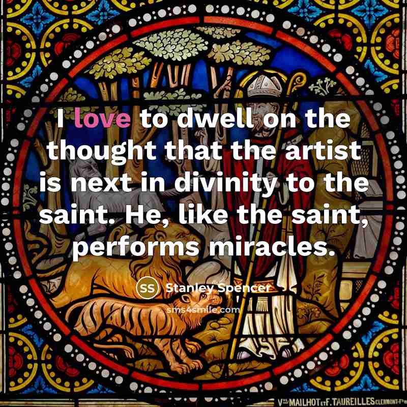 “I love to dwell on the thought that the artist…” quote by Stanley Spencer