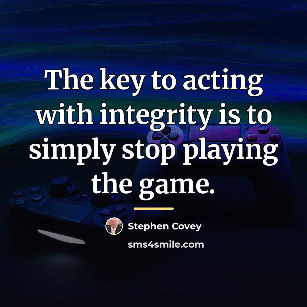 “The key to acting with integrity is to simply stop…” quote by Stephen Covey
