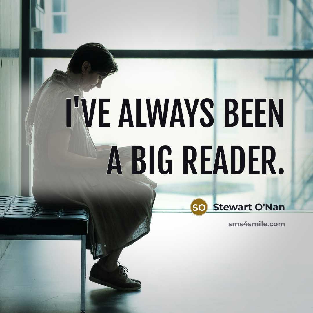 “I've always been a big reader.…” quote by Stewart O'Nan