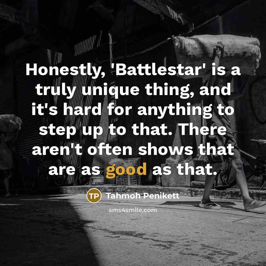 “Honestly, 'Battlestar' is a truly unique thing, and it's hard…” quote by Tahmoh Penikett