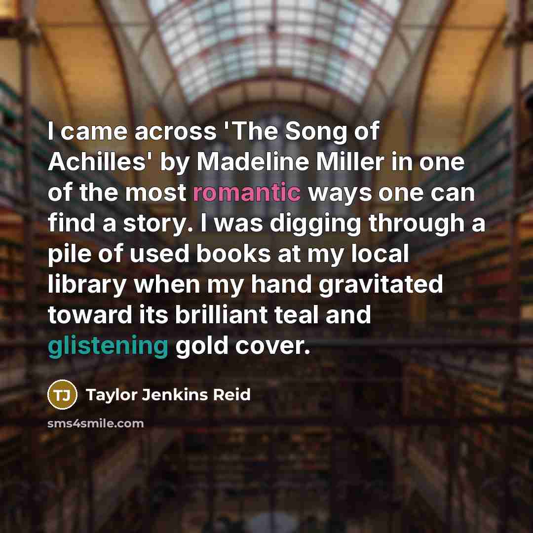 “I came across 'The Song of Achilles' by Madeline Miller…” quote by Taylor Jenkins Reid