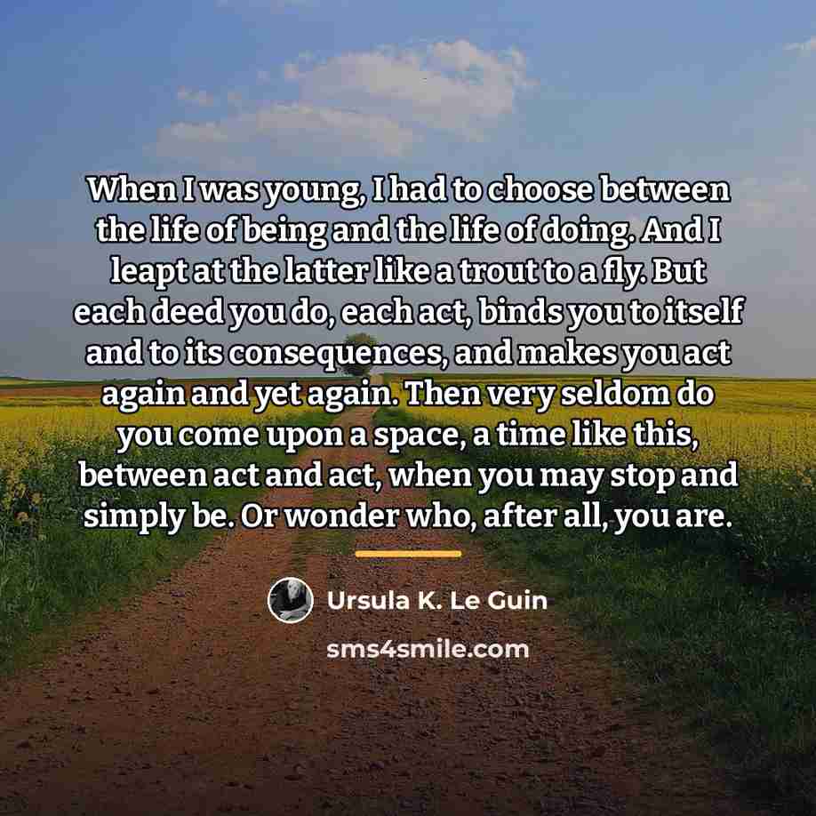 “When I was young, I had to choose between the…” quote by Ursula K. Le Guin