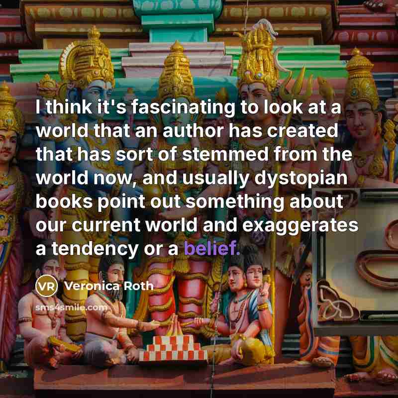 “I think it's fascinating to look at a world that…” quote by Veronica Roth