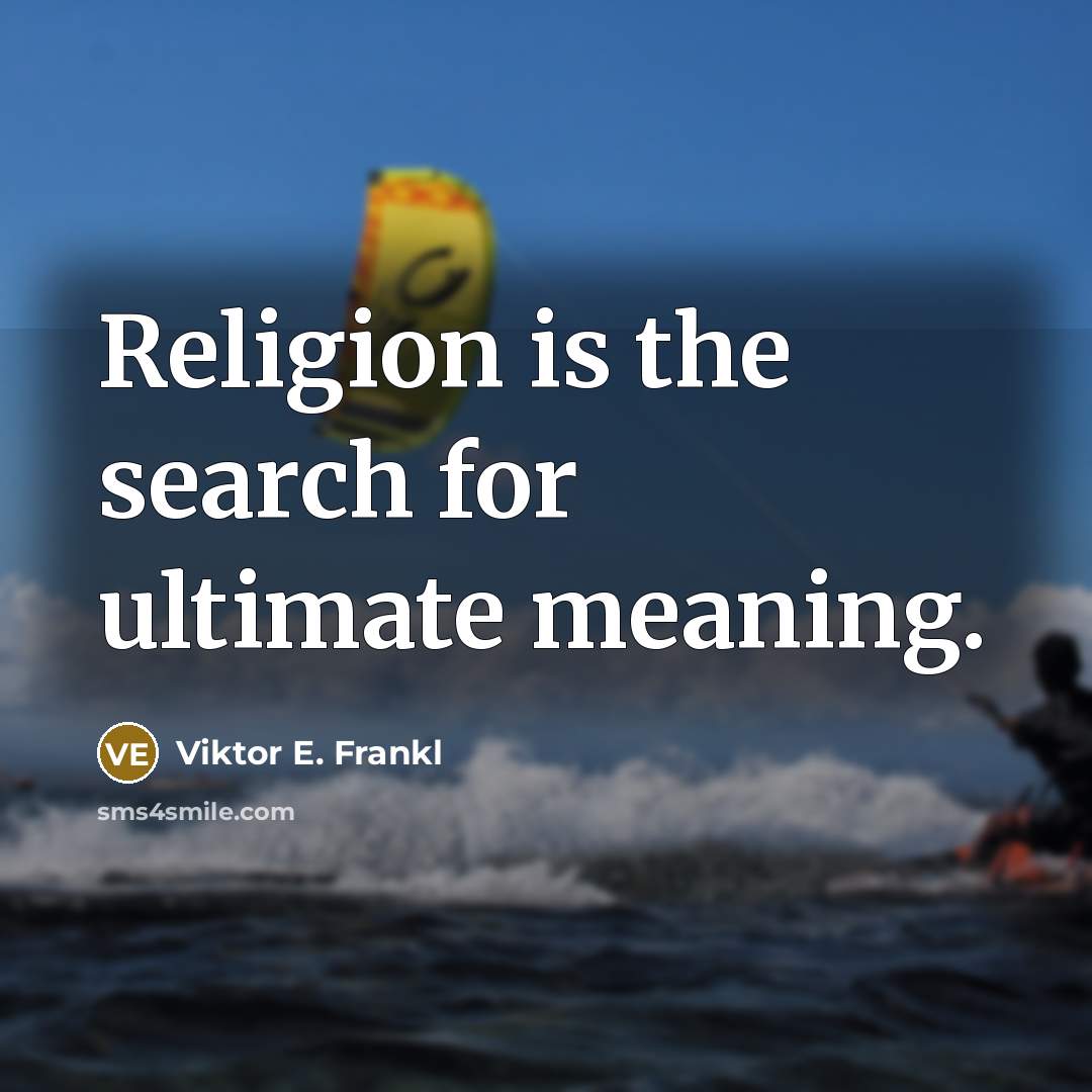 “Religion is the search for ultimate meaning.…” quote by Viktor E. Frankl