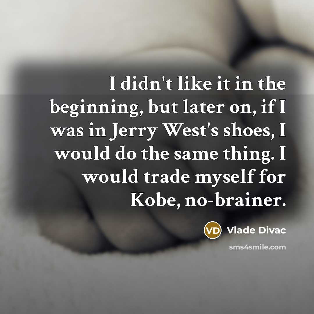 “I didn't like it in the beginning, but later on,…” quote by Vlade Divac