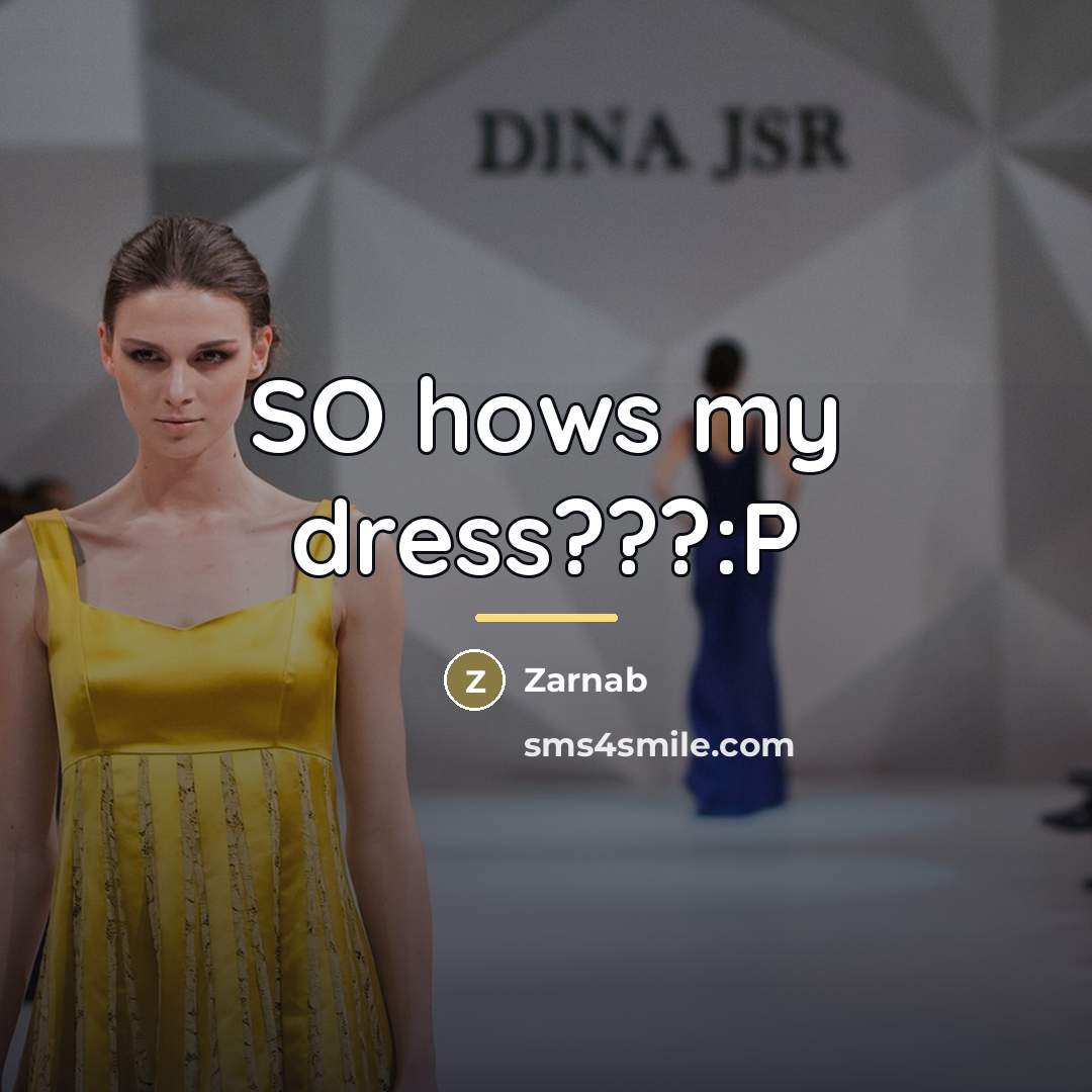 “SO hows my dress???:P…” quote by Zarnab