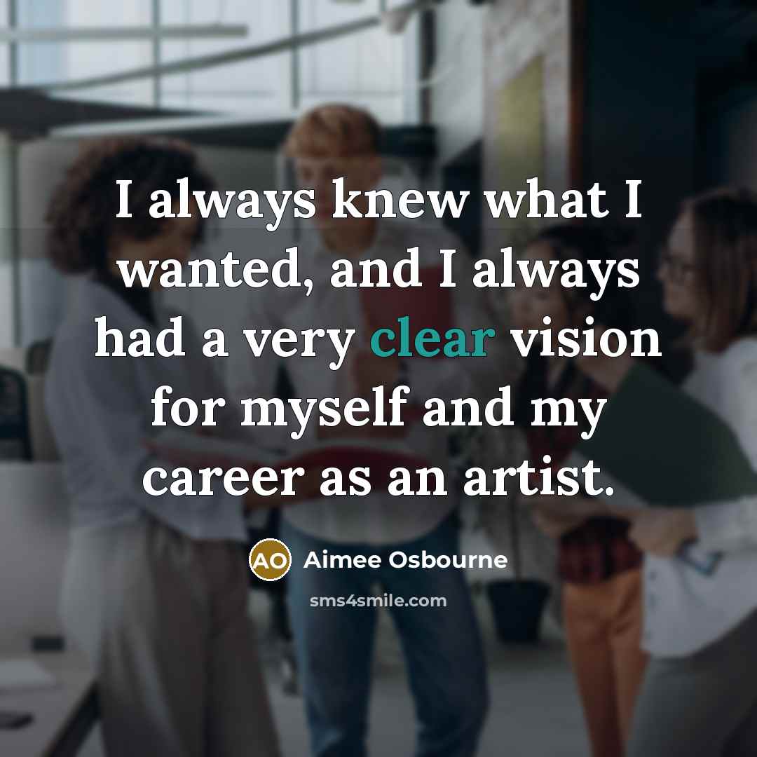 “I always knew what I wanted, and I always had…” quote by Aimee Osbourne