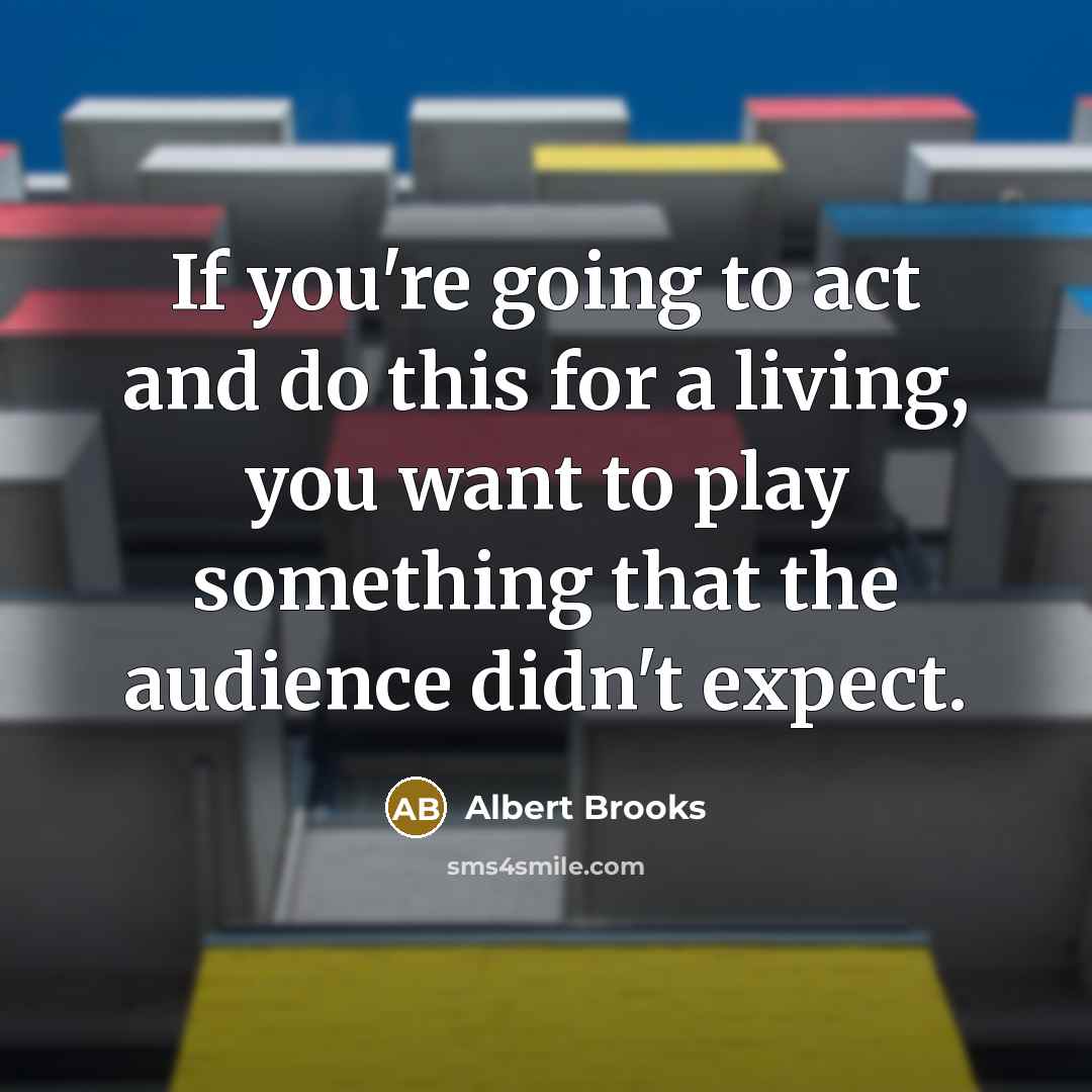 “If you're going to act and do this for a…” quote by Albert Brooks
