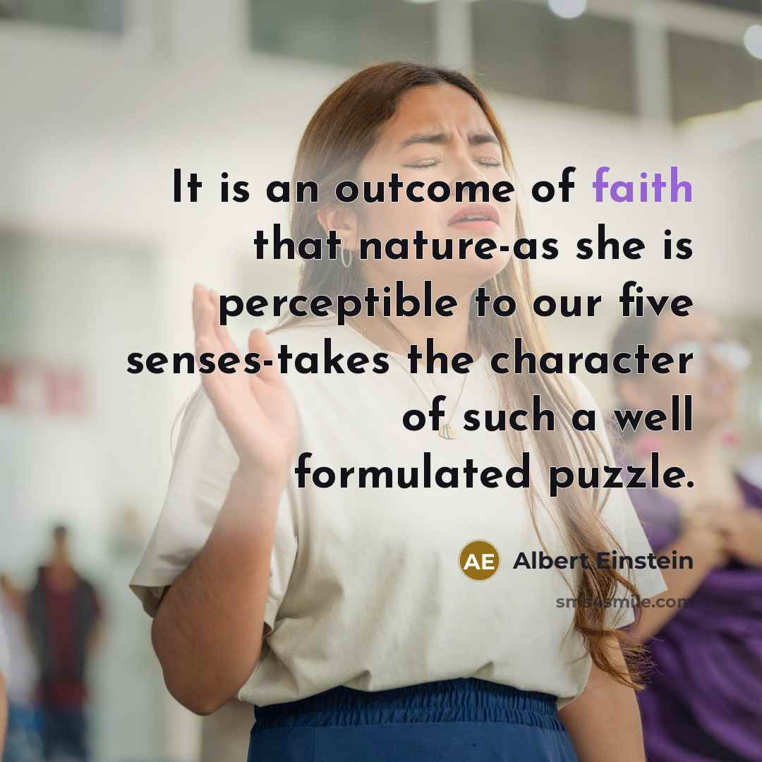 “It is an outcome of faith that nature-as she is…” quote by Albert Einstein