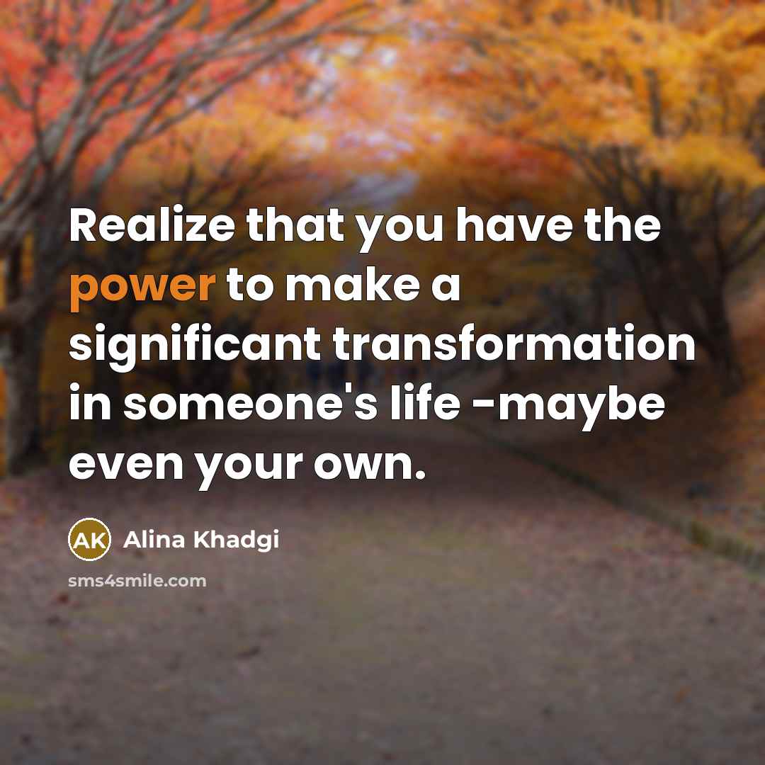 “Realize that you have the power to make a significant…” quote by Alina Khadgi