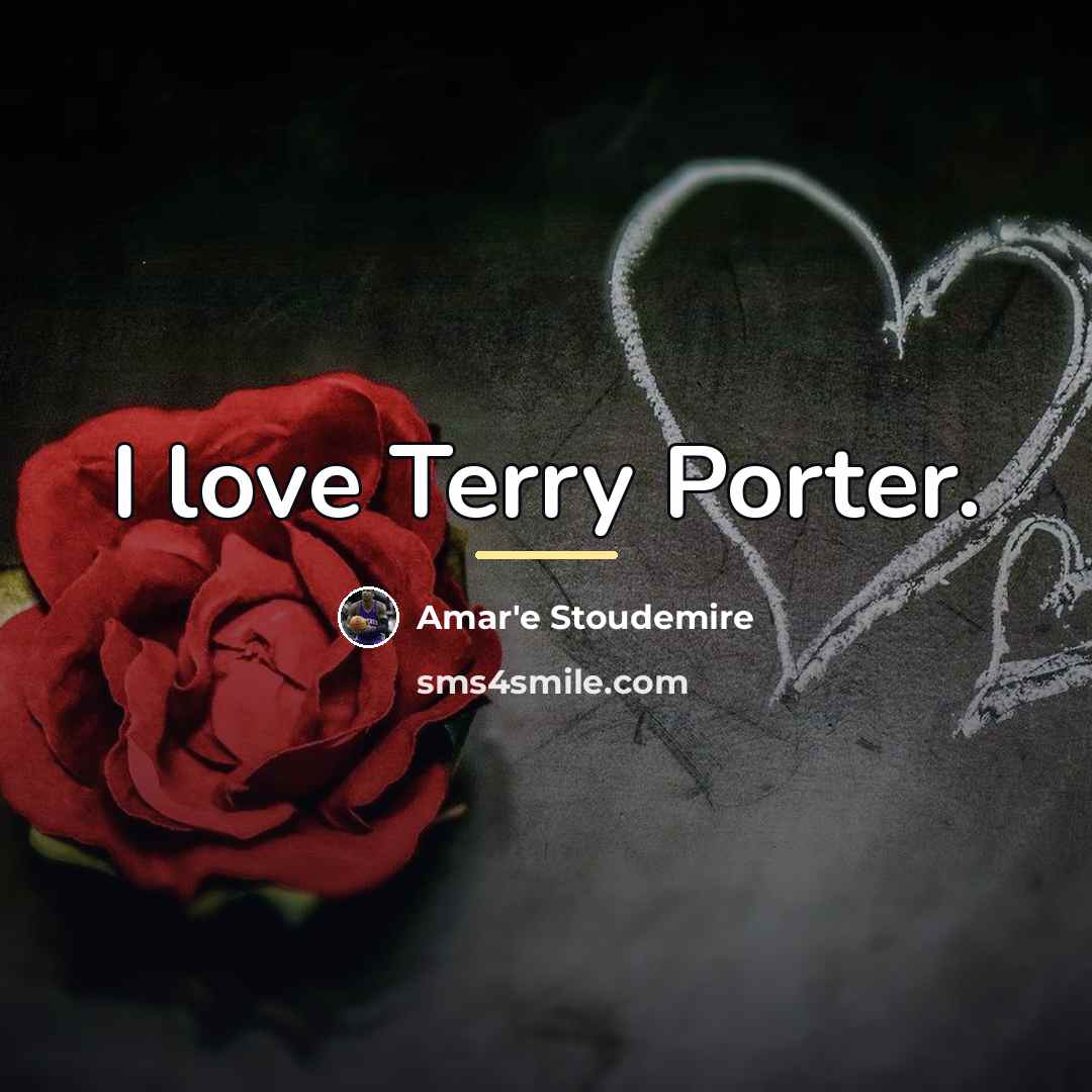 “I love Terry Porter.…” quote by Amar'e Stoudemire