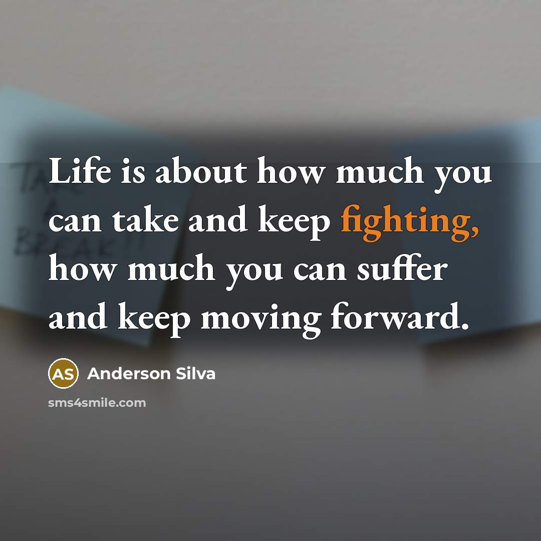 “Life is about how much you can take and keep…” quote by Anderson Silva