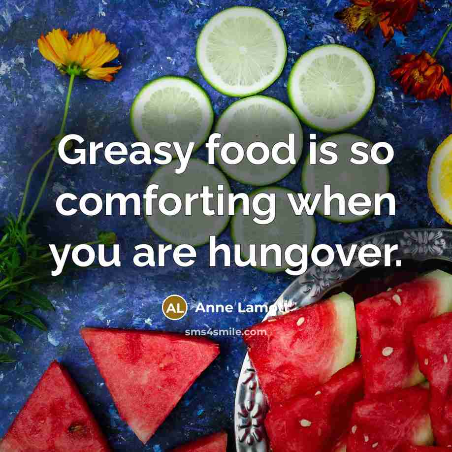 “Greasy food is so comforting when you are hungover.…” quote by Anne Lamott