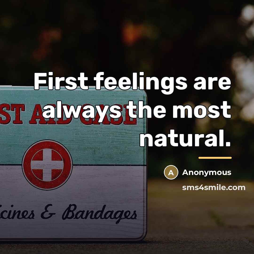 “First feelings are always the most natural.…” quote by Anonymous