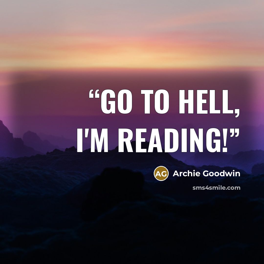 “Go to hell, I'm reading!” quote by Archie Goodwin
