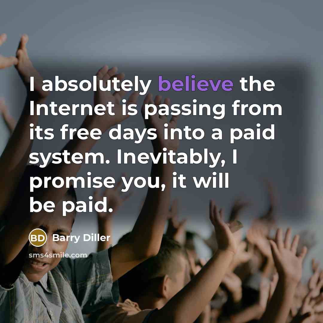 “I absolutely believe the Internet is passing from its free…” quote by Barry Diller