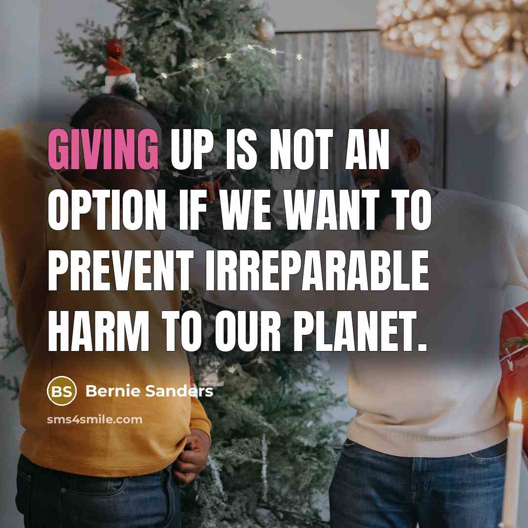 “Giving up is not an option if we want to…” quote by Bernie Sanders