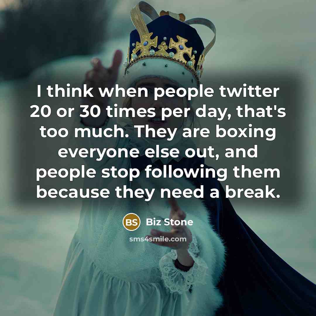 “I think when people twitter 20 or 30 times per…” quote by Biz Stone