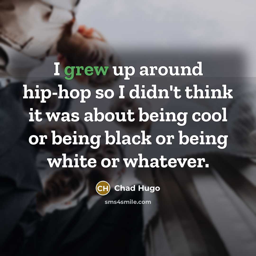 “I grew up around hip-hop so I didn't think it…” quote by Chad Hugo
