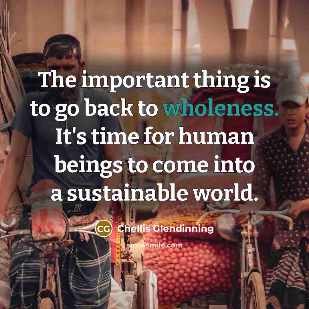 “The important thing is to go back to wholeness. It's…” quote by Chellis Glendinning