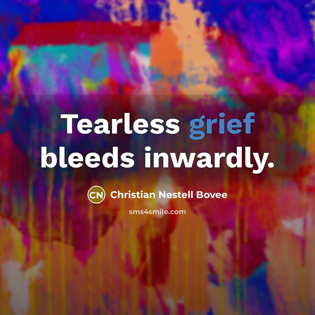 “Tearless grief bleeds inwardly.…” quote by Christian Nestell Bovee