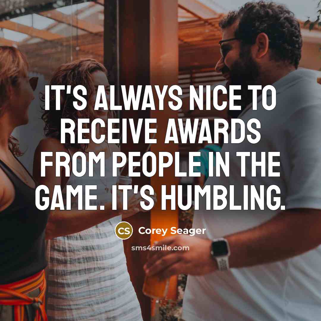 “It's always nice to receive awards from people in the…” quote by Corey Seager