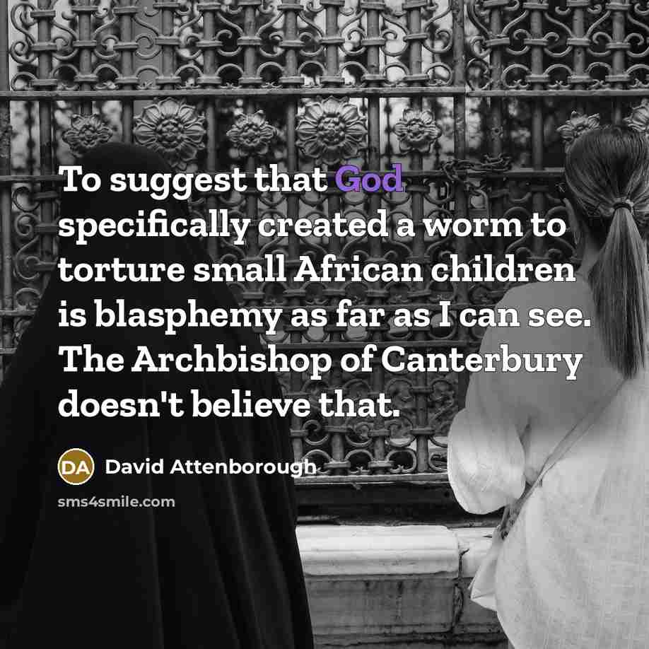 “To suggest that God specifically created a worm to torture…” quote by David Attenborough