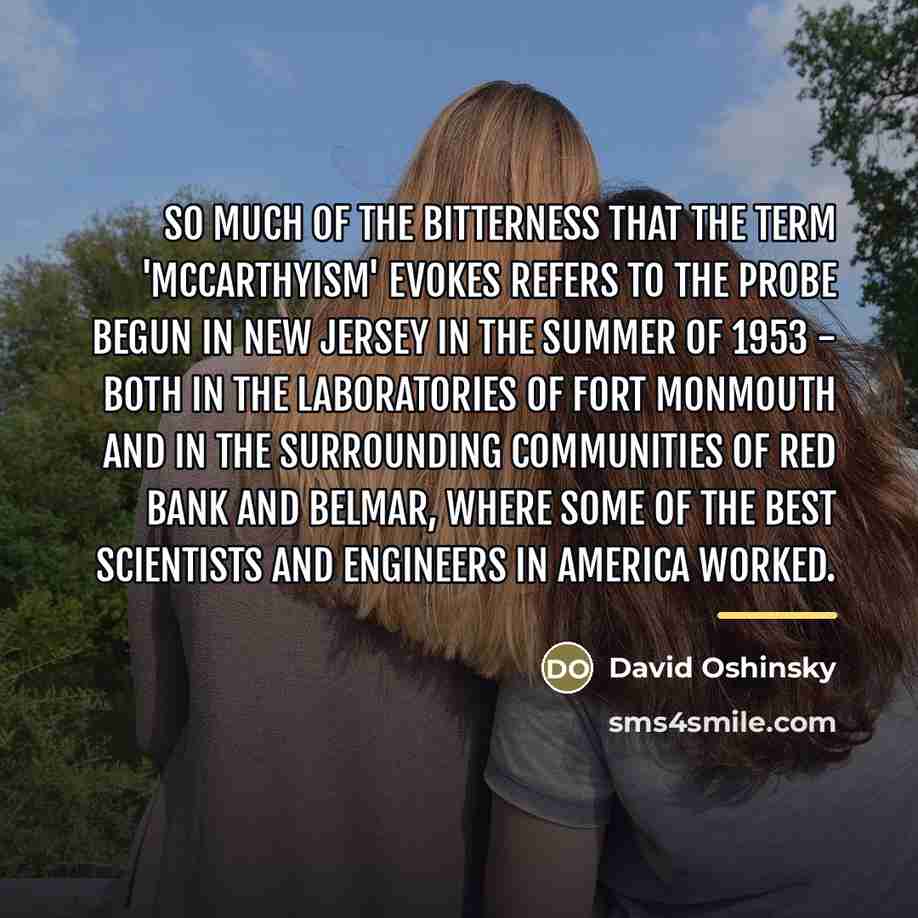 “So much of the bitterness that the term 'McCarthyism' evokes…” quote by David Oshinsky