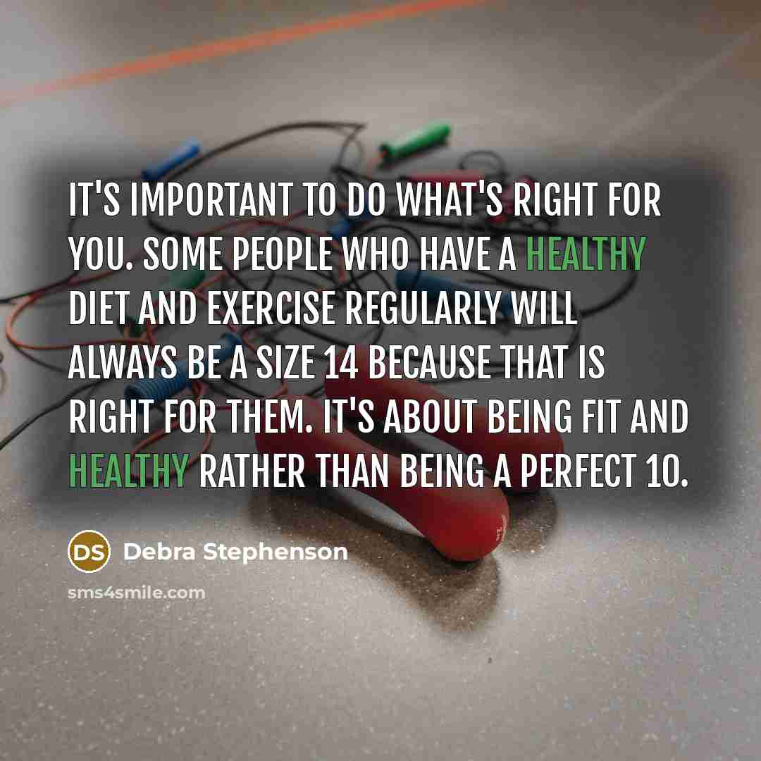 “It's important to do what's right for you. Some people…” quote by Debra Stephenson