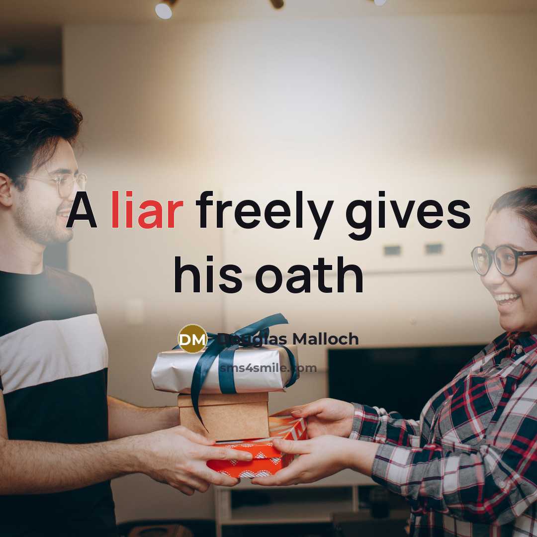 “A liar freely gives his oath…” quote by Douglas Malloch