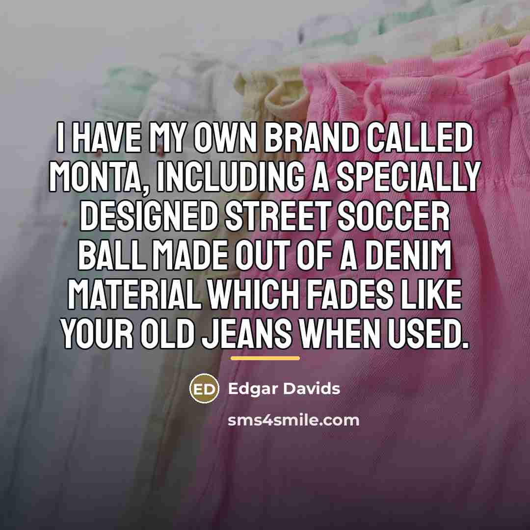“I have my own brand called Monta, including a specially…” quote by Edgar Davids