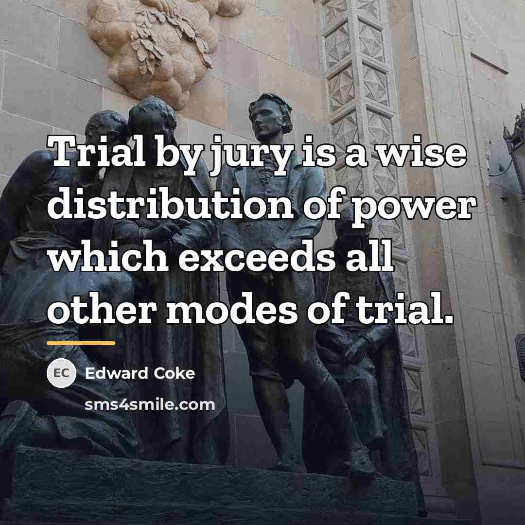 “Trial by jury is a wise distribution of power which…” quote by Edward Coke