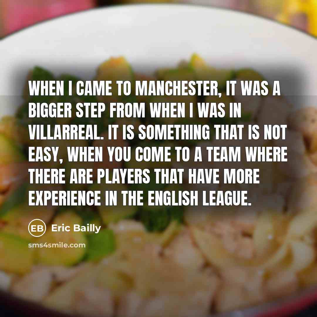 “When I came to Manchester, it was a bigger step…” quote by Eric Bailly