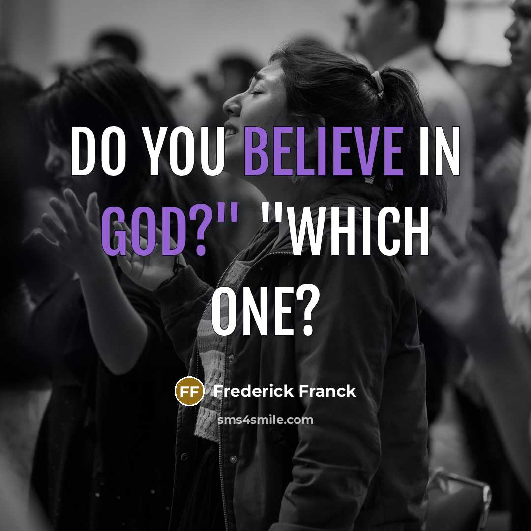 “Do you believe in God?" "Which one?…” quote by Frederick Franck