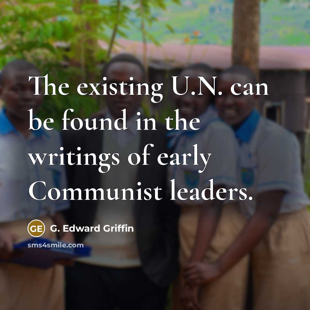 “The existing U.N. can be found in the writings of…” quote by G. Edward Griffin