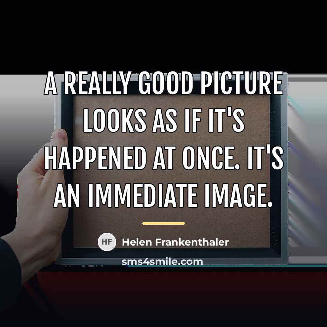 “A really good picture looks as if it's happened at…” quote by Helen Frankenthaler