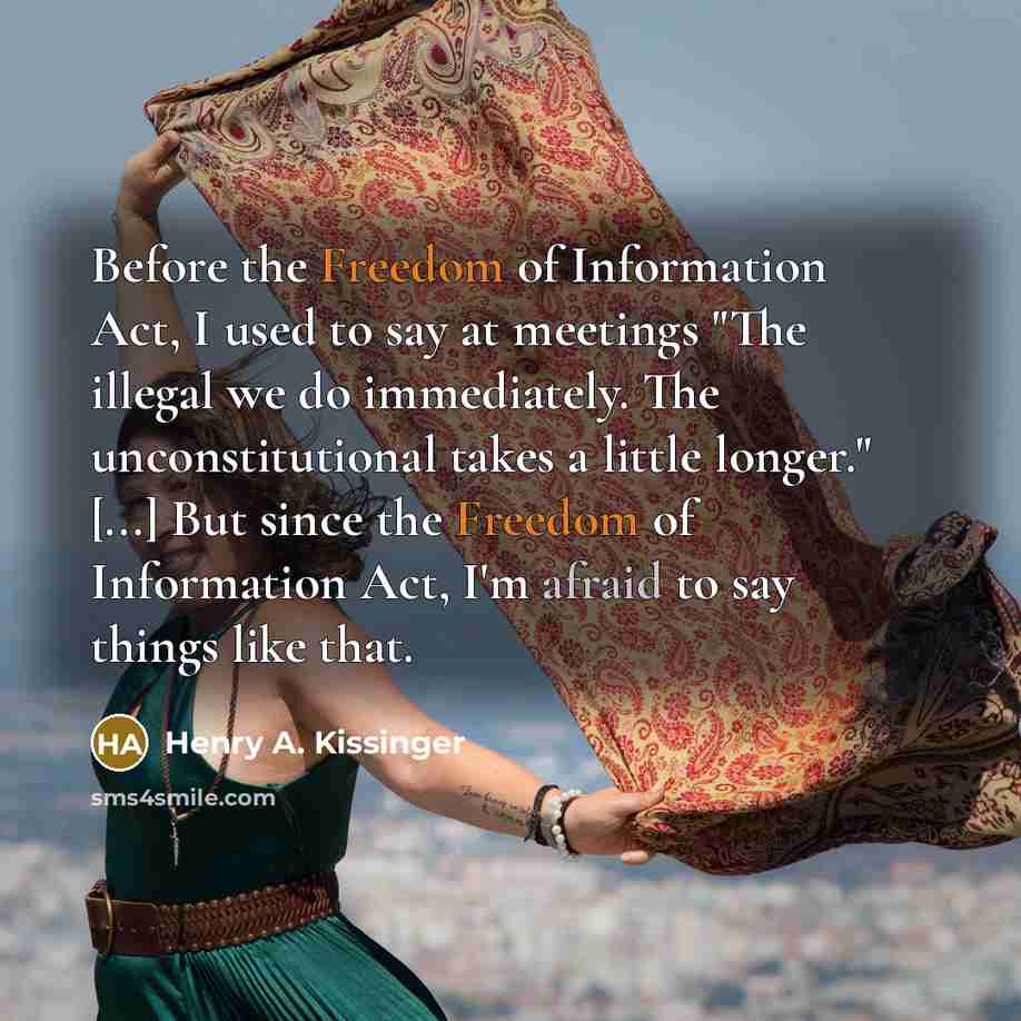 “Before the Freedom of Information Act, I used to say…” quote by Henry A. Kissinger