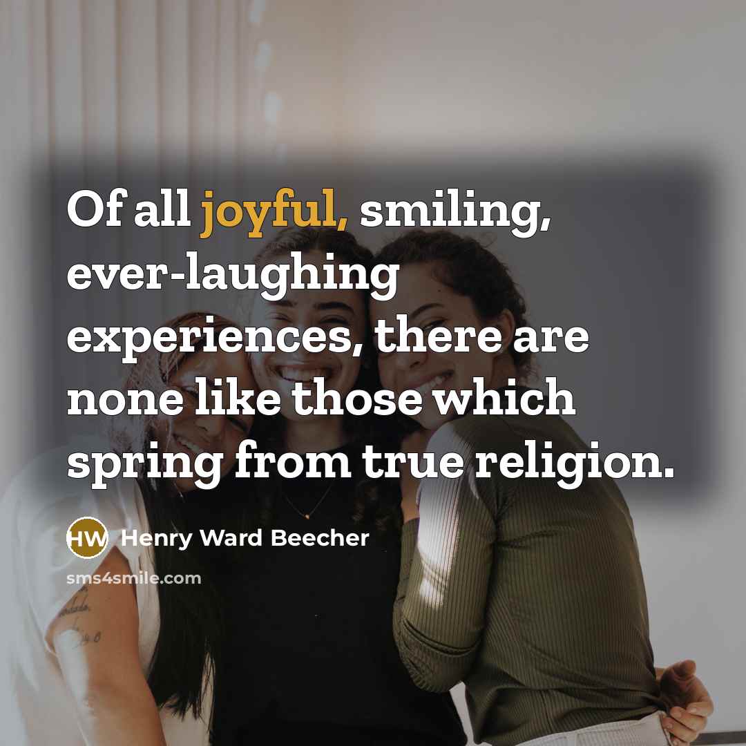 “Of all joyful, smiling, ever-laughing experiences, there are none like…” quote by Henry Ward Beecher