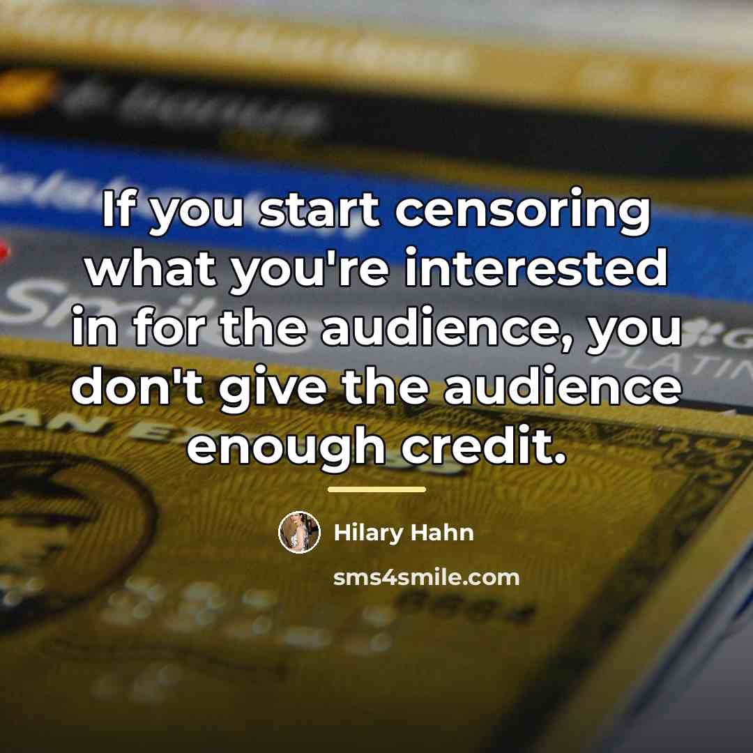 “If you start censoring what you're interested in for the…” quote by Hilary Hahn