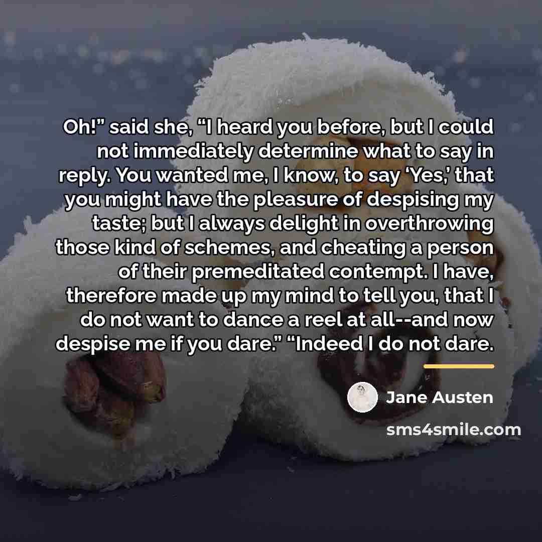 “Oh!” said she, “I heard you before, but I could…” quote by Jane Austen