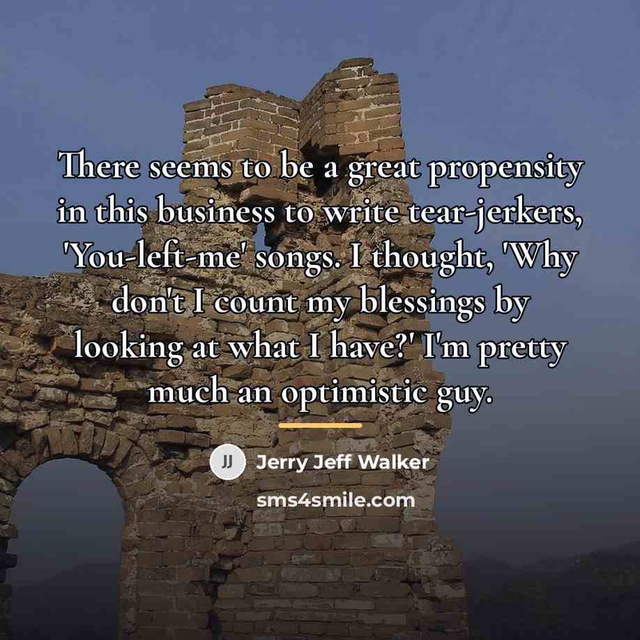 “There seems to be a great propensity in this business…” quote by Jerry Jeff Walker