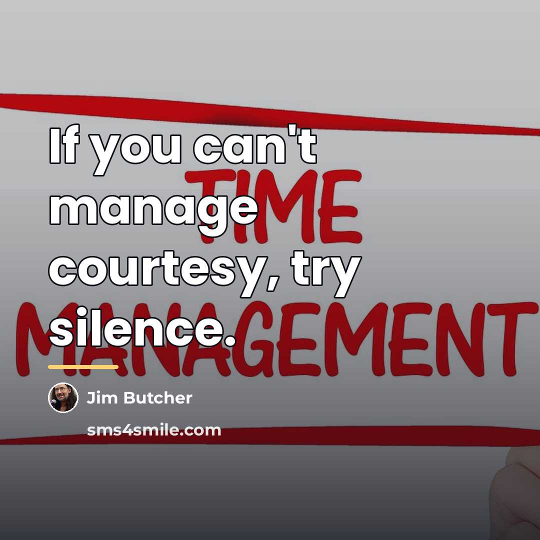 “If you can't manage courtesy, try silence.…” quote by Jim Butcher