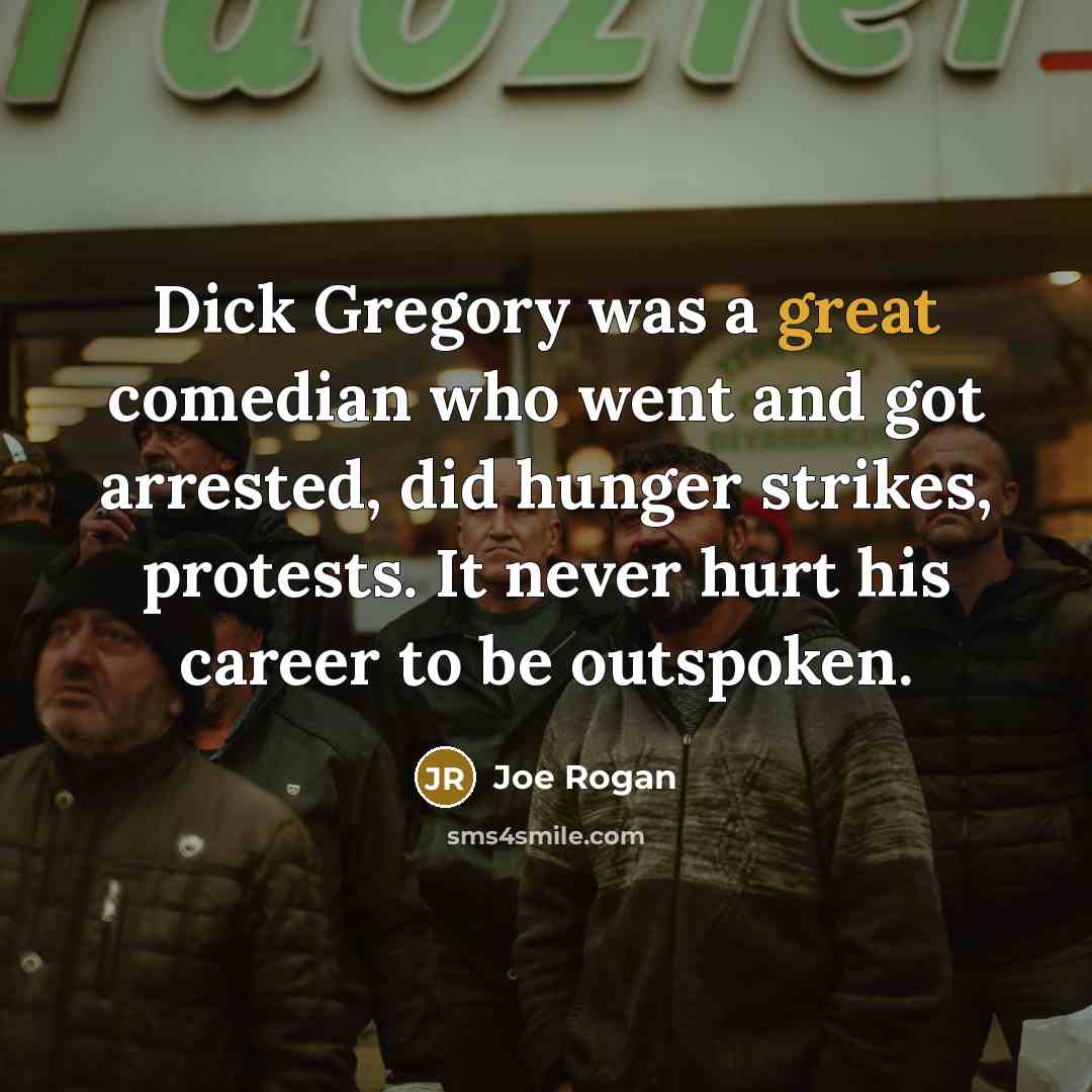 “Dick Gregory was a great comedian who went and got…” quote by Joe Rogan