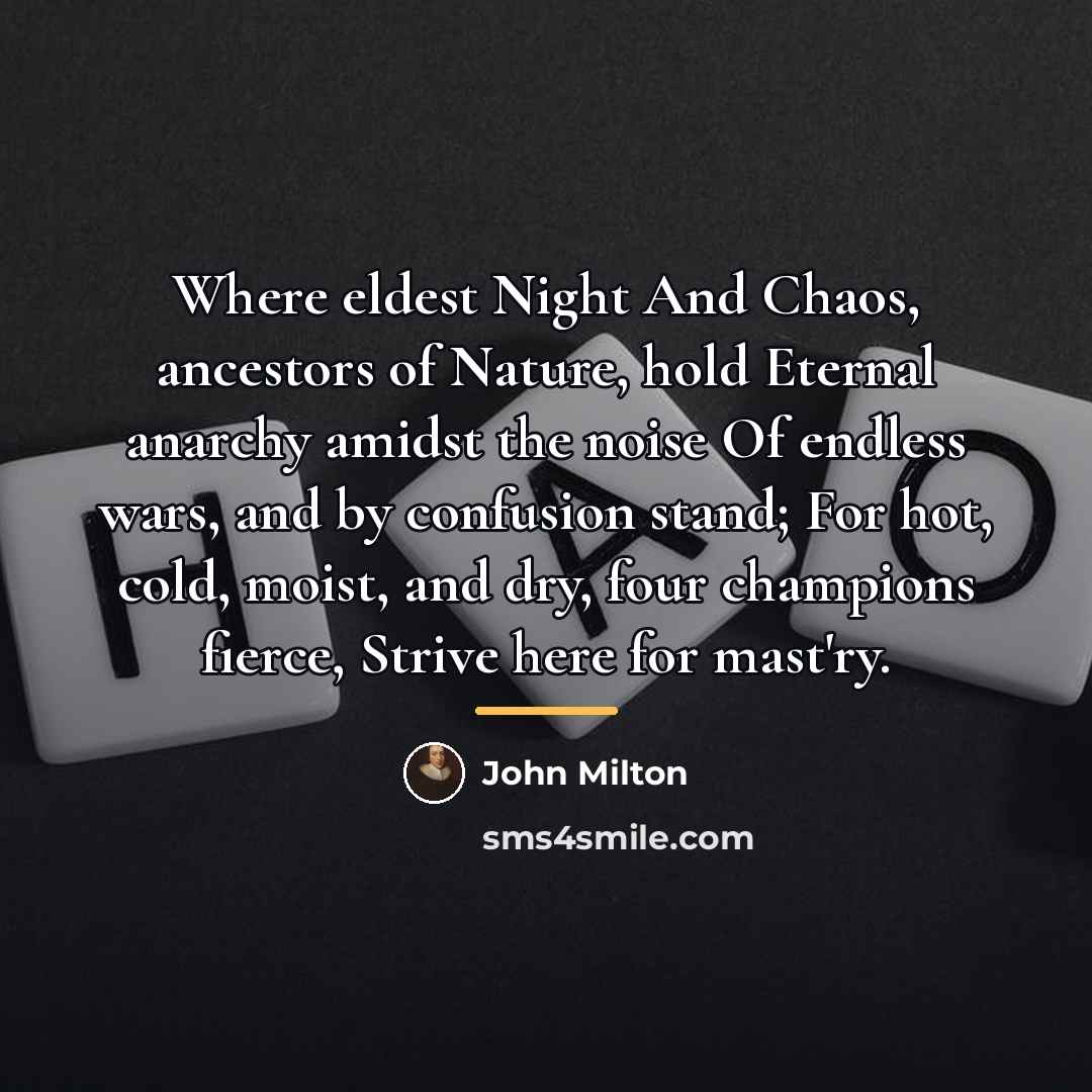 “Where eldest Night And Chaos, ancestors of Nature, hold Eternal…” quote by John Milton