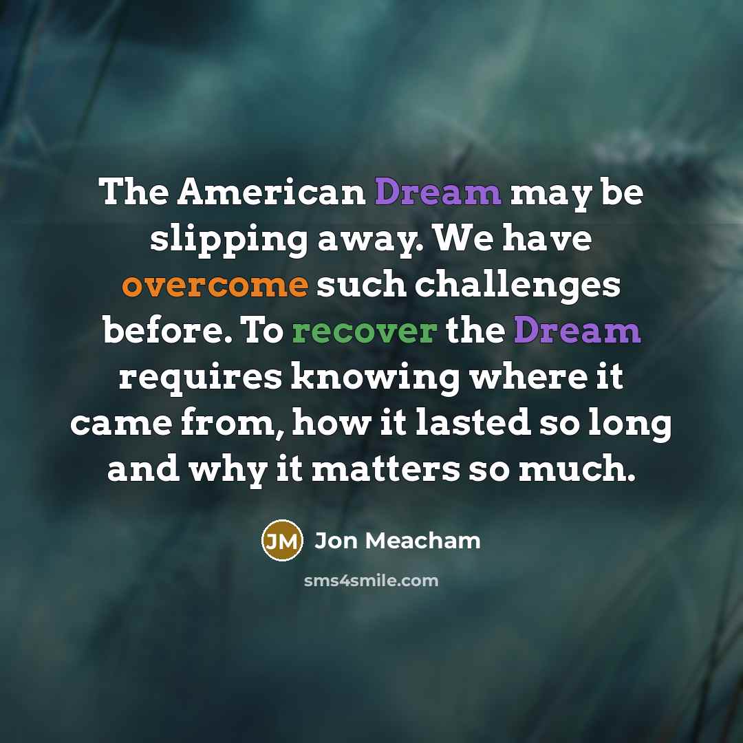 “The American Dream may be slipping away. We have overcome…” quote by Jon Meacham