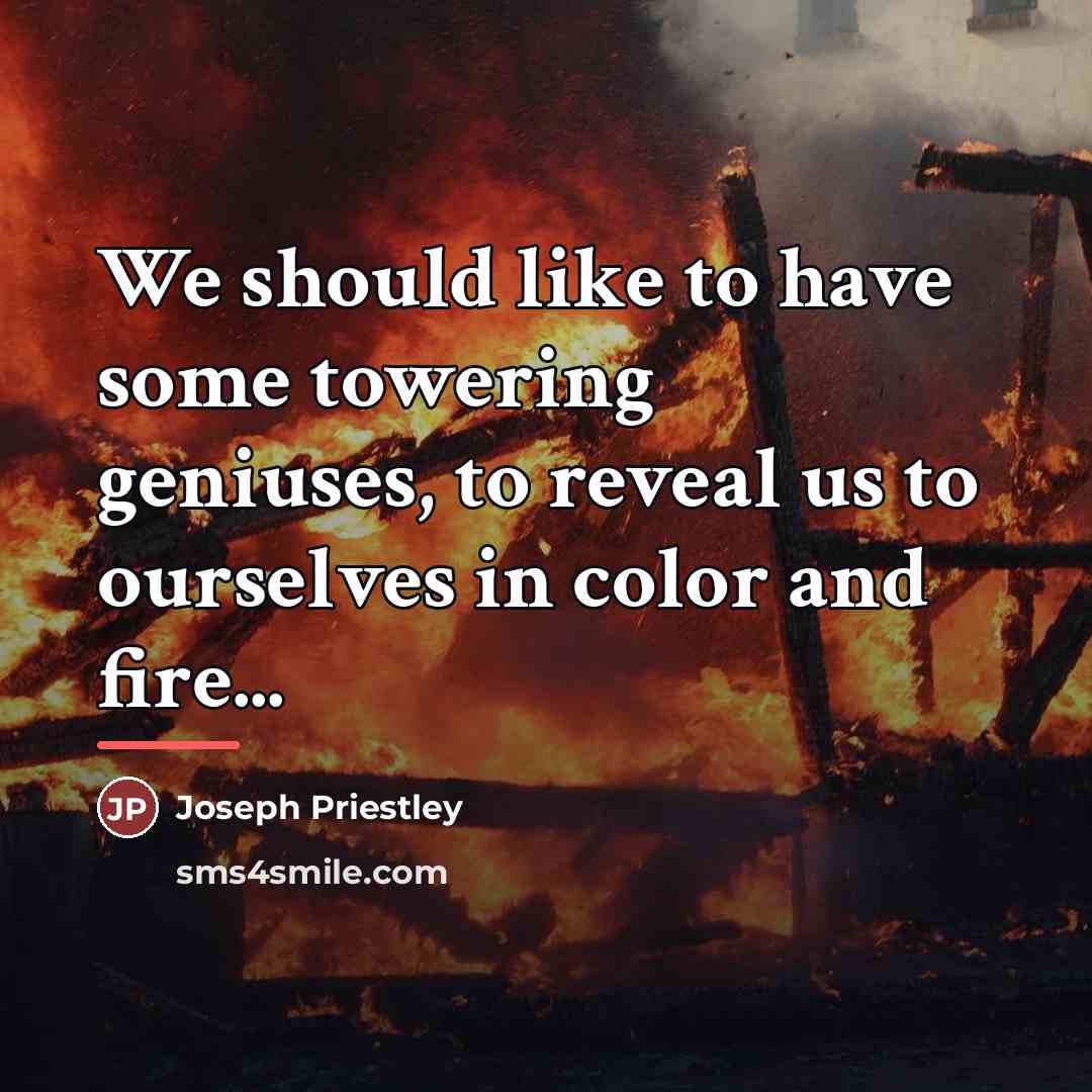 “We should like to have some towering geniuses, to reveal…” quote by Joseph Priestley