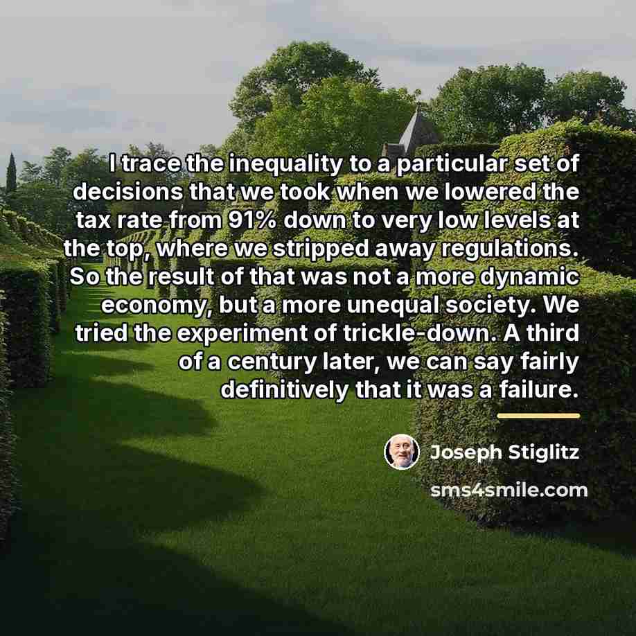 “I trace the inequality to a particular set of decisions…” quote by Joseph Stiglitz