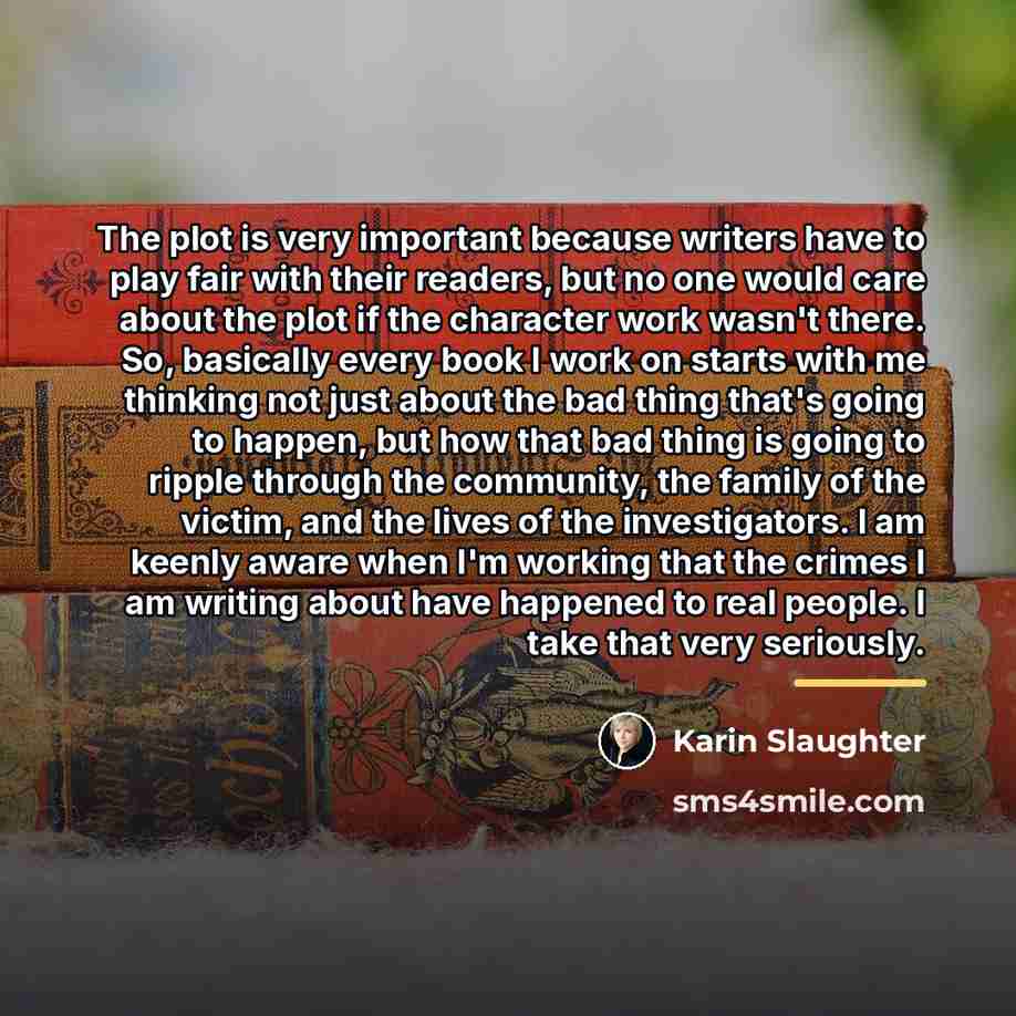 “The plot is very important because writers have to play…” quote by Karin Slaughter